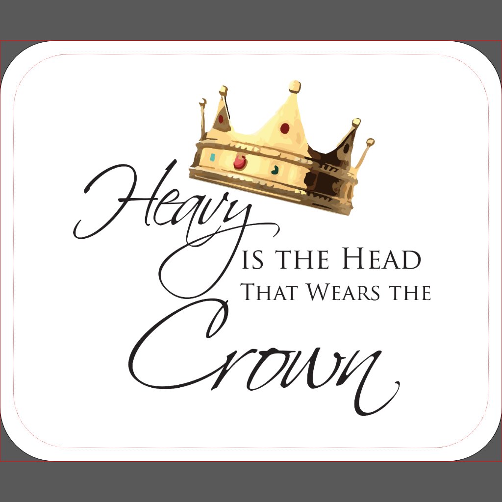 heavy_is_the_head_that_wears_the_crown_mouse_pad-r5840ff15f4ba4bdcb29b31e4604c42b4_x7ef8_1024.jpg
