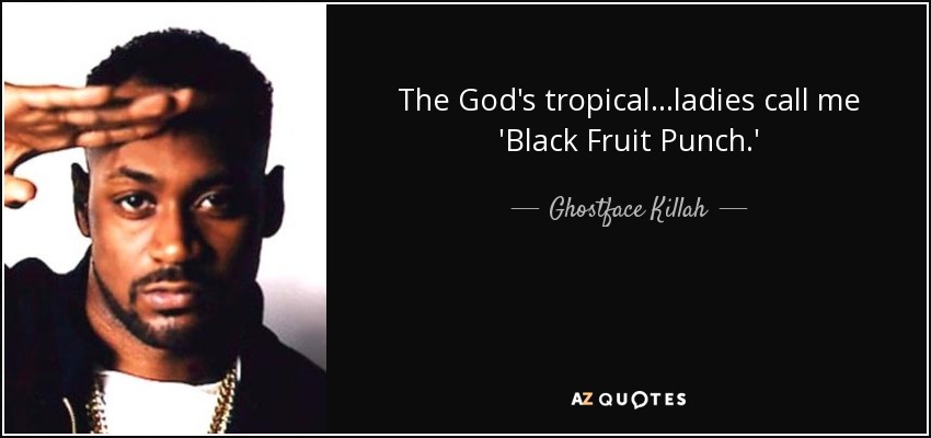 quote-the-god-s-tropical-ladies-call-me-black-fruit-punch-ghostface-killah-67-46-56.jpg