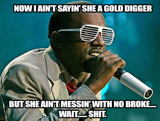 i-aint-sayin-she-a-gold-digger.jpg