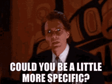 could-you-be-specific.gif