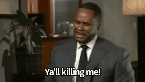 you%27re-killing-me-r-kelly.gif