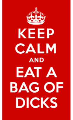 keep-calm-and-eat-a-bag-of-dicks-1024x1024.png