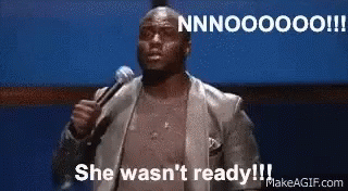 kevin-hart-she-wasnt-ready.gif