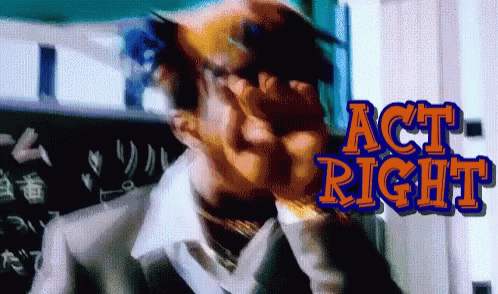 act-right-you-better-act-right.gif