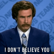 i-don%27t-believe-you-anchorman.gif