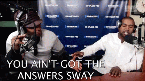 kanye-west-you-ant-got-the-answers-sway.gif