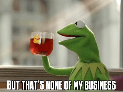 but-thats-none-of-my-business-gif-8.gif