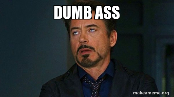 dumb-ass-48223c71b8.jpg