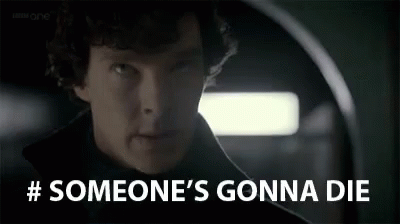 someones-gonna-die.gif