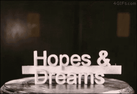 hopes-dreams-crushed-hopes-and-dreams.gif