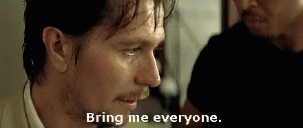 bring-me-everyone-gary-oldman.gif