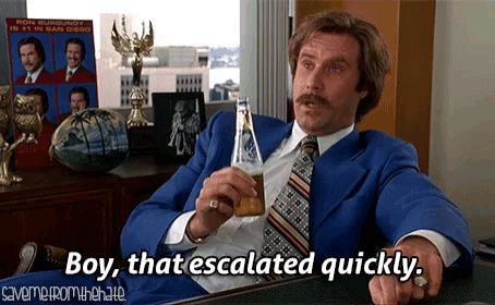 ron-burgundy-escalated-quickly.png