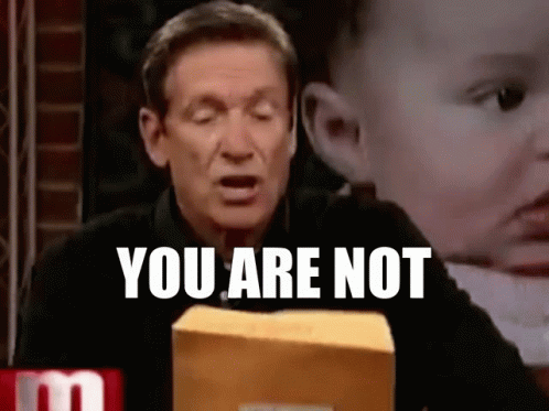 maury-povich-you-are-not.gif