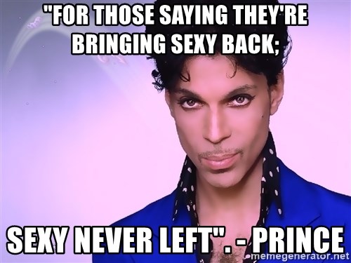 for-those-saying-theyre-bringing-sexy-back-sexy-never-left-prince.jpg