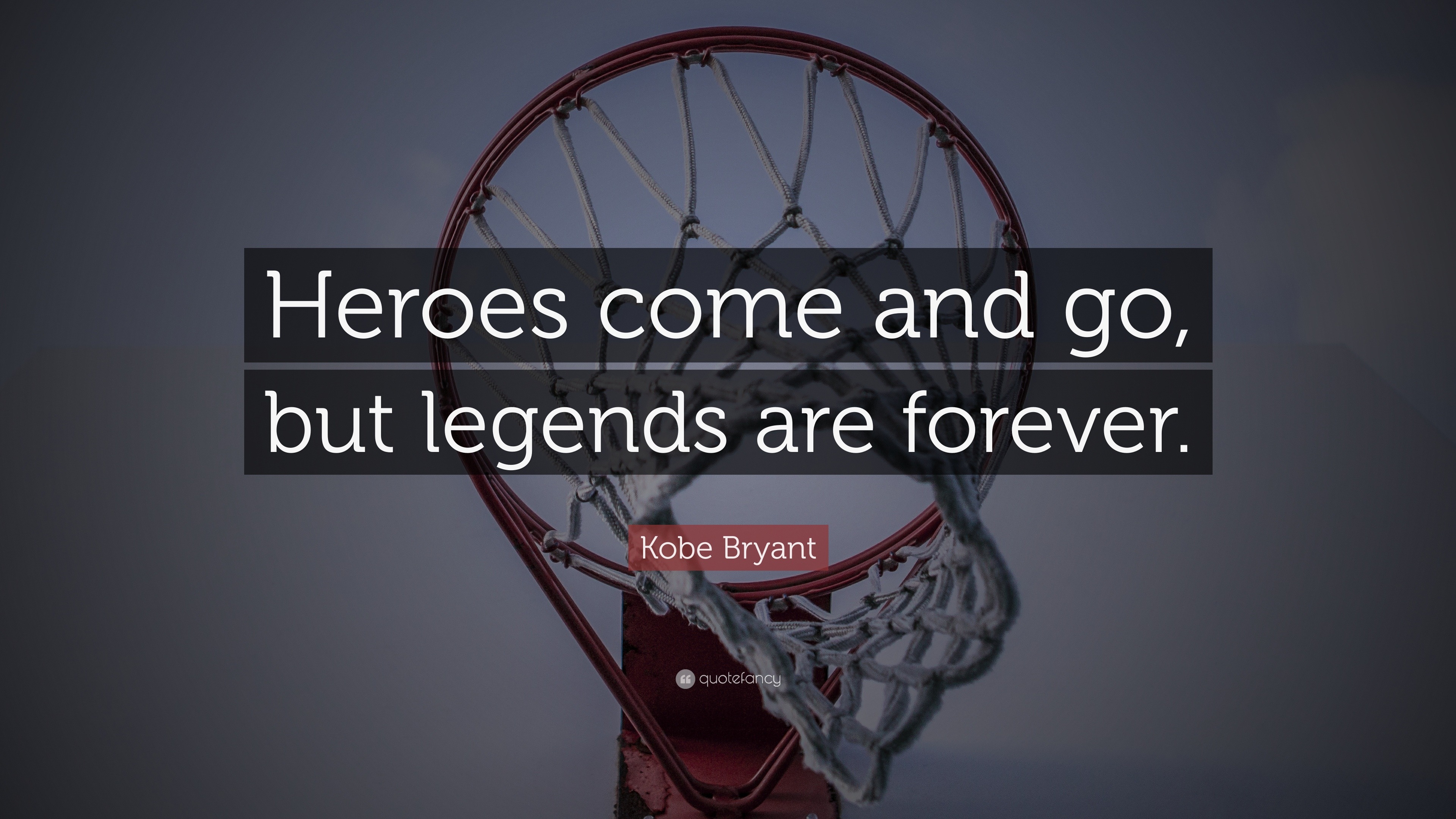 206456-Kobe-Bryant-Quote-Heroes-come-and-go-but-legends-are-forever.jpg